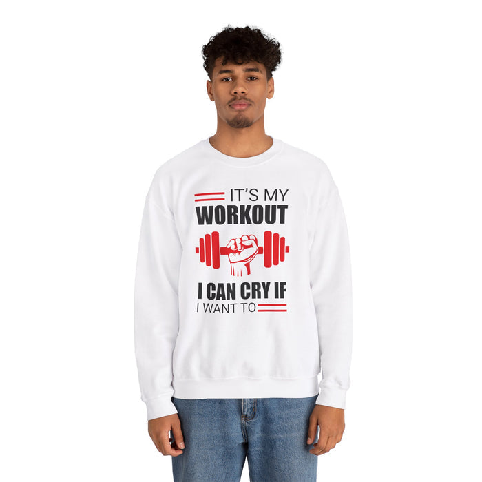 It's My Workout I Can Cry If I Want To Crewneck Sweatshirt