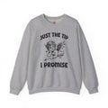 Just The Tip I Promise V-Day Crewneck Sweatshirt