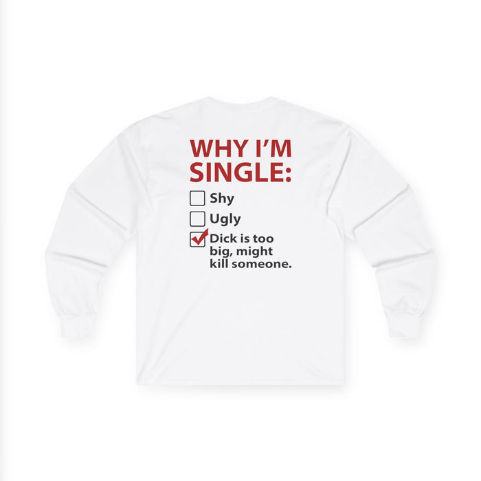 Why I'm Single Long Sleeve Tee