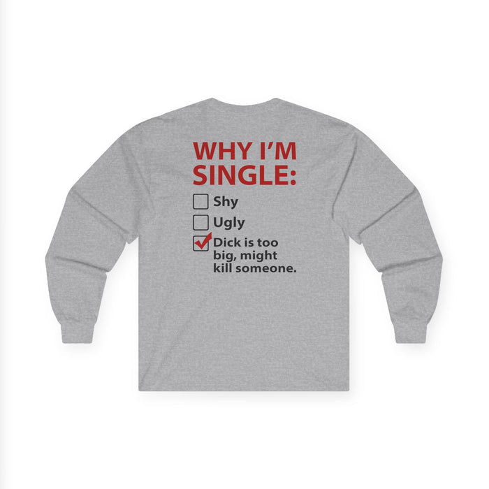 Why I'm Single Long Sleeve Tee